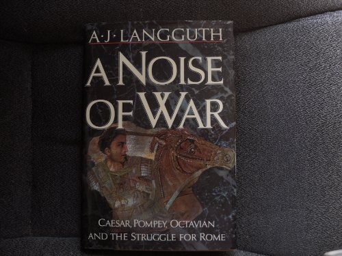 9780671708290: A Noise of War: Caesar, Pompey, Octavian and the Struggle for Rome