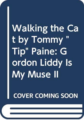 Imagen de archivo de Walking the Cat by Tommy " Tip" Paine: Gordon Liddy Is My Muse II a la venta por Wonder Book