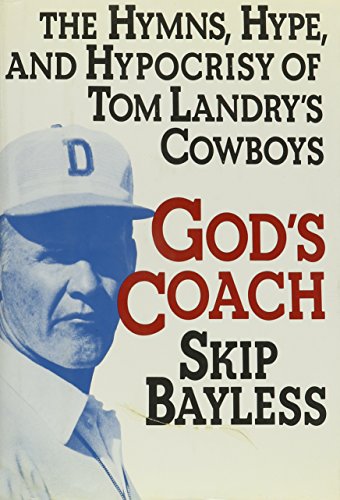 Stock image for God's Coach: The Hymns, Hype, and Hypocrisy of Tom Landry's Cowboys for sale by Orion Tech