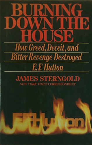 Beispielbild fr Burning down the House : How Greed, Deceit, and Bitter Revenge Destroyed E. F. Hutton zum Verkauf von Better World Books