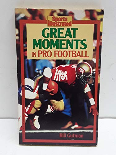 GREAT MOMENTS IN PRO FOOTBALL - SPORTS ILLUSTRATED (Sports Illustrated Books) (9780671709693) by Gutman