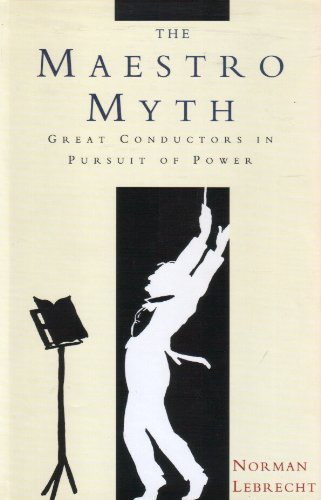 9780671710187: The Maestro Myth: Great Conductors in Pursuit of Power