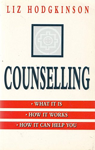 Counselling: What It Is - How It Works - How It Can Help You (9780671710460) by Hodgkinson, Liz