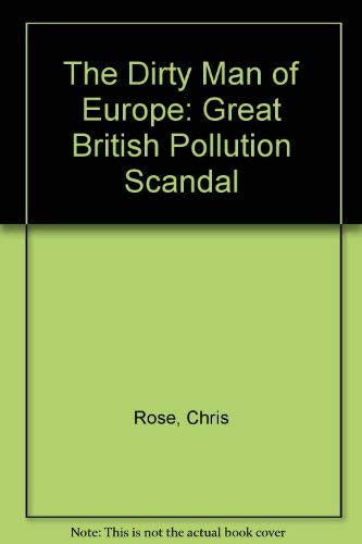 Beispielbild fr The Dirty Man of Europe: Great British Pollution Scandal zum Verkauf von WorldofBooks