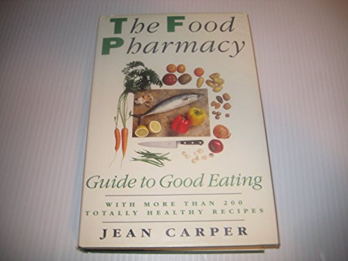 Food Pharmacy Guide to Good Eating (9780671710644) by Jean. Carper