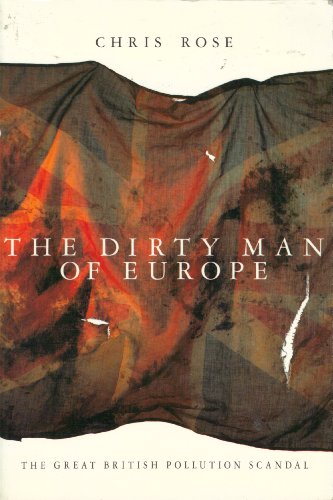 Imagen de archivo de The Dirty Man of Europe: Great British Pollution Scandal a la venta por WorldofBooks