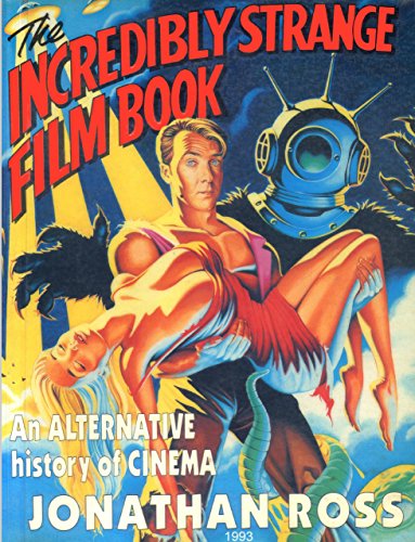 Imagen de archivo de The Incredibly Strange Film Book: An Alternative History of Cinema a la venta por WorldofBooks