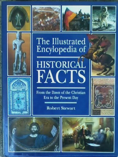 Beispielbild fr Illustrated Encyclopedia of Historical Facts : From the Dawn of the Christian Era to the New World Order zum Verkauf von Better World Books
