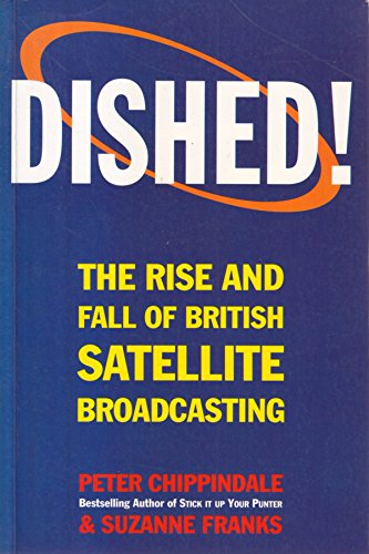Stock image for Dished!: Rise and Fall of British Satellite Broadcasting for sale by Brit Books