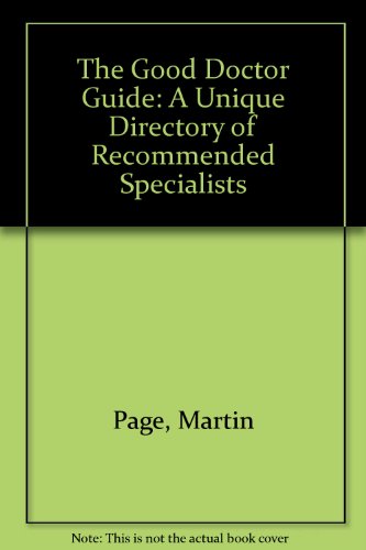 Beispielbild fr The Good Doctor Guide: A Unique Directory of Recommended Specialists zum Verkauf von Reuseabook