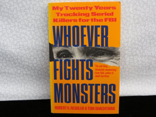 Stock image for Whoever Fights Monsters: Brilliant FBI Detective's Career-long War Against Serial Killers for sale by Brit Books