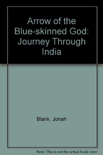 Stock image for Arrow of the Blue-skinned God: A Journey Through India for sale by Wonder Book