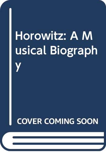 Beispielbild fr Horowitz: A Musical Biography zum Verkauf von WorldofBooks