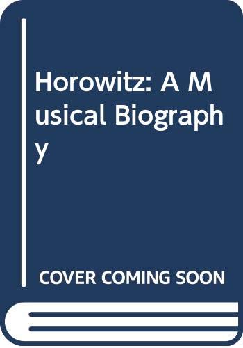 Imagen de archivo de Horowitz: A Musical Biography a la venta por WorldofBooks