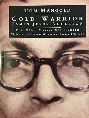 Cold Warrior: James Jesus Angleton, the CIA's Master Spy Hunter (9780671712242) by Tom Mangold