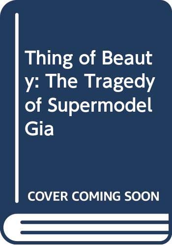 9780671712433: Thing of Beauty: The Tragedy of Supermodel Gia