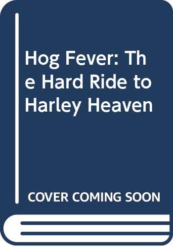 Imagen de archivo de Hog Fever: The Hard Ride to Harley Heaven a la venta por AwesomeBooks