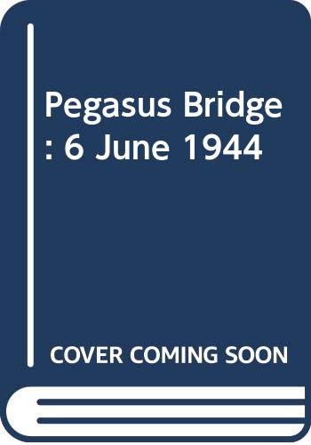 Pegasus Bridge: 6 June 1944 (9780671712617) by Stephen E. Ambrose