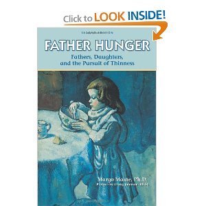 Beispielbild fr Father Hunger : Fathers, Daughters, and the Pursuit of Thinness zum Verkauf von Better World Books