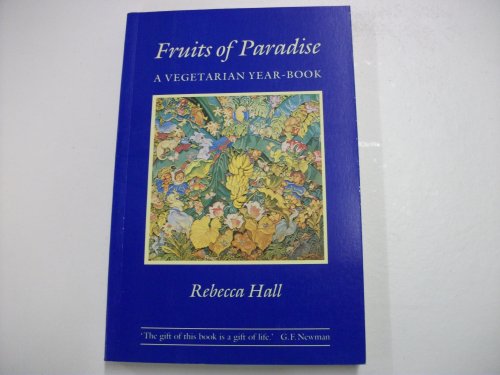 Fruits of Paradise: A Vegetarian Yearbook (9780671713232) by Hall, Rebecca