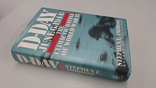 D-Day: 6 June 1944: The Climactic Battle of World War II (9780671713591) by Ambrose, Stephen E.