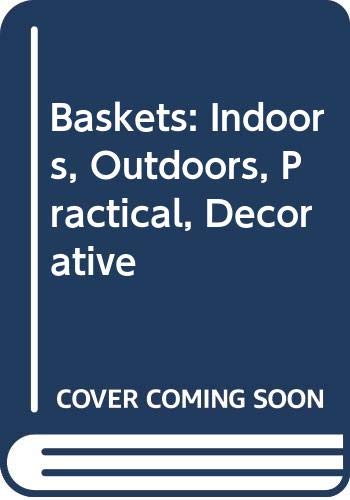 Beispielbild fr Baskets: Indoors, Outdoors, Practical, Decorative zum Verkauf von WorldofBooks