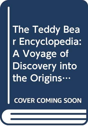 Beispielbild fr The Teddy Bear Encyclopedia: A Voyage of Discovery into the Origins of Our Favourite Toy zum Verkauf von WorldofBooks