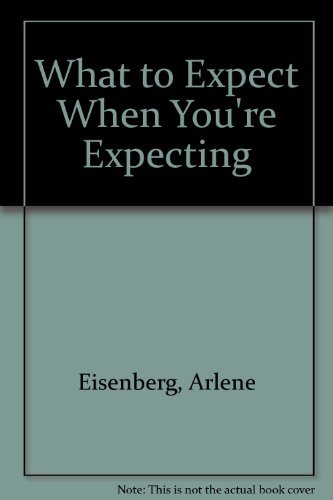 Stock image for What to Expect When You're Expecting Eisenberg, Arlene; Murkoff, Heidi E. and Hathaway, Sandee E. for sale by Re-Read Ltd