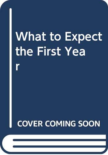 9780671715458: What to Expect the First Year