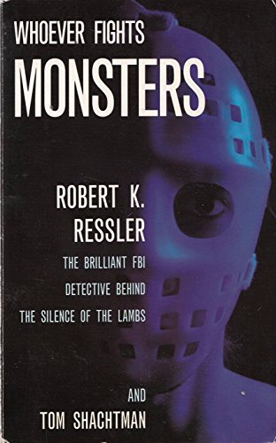 Imagen de archivo de Whoever Fights Monsters: Brilliant FBI Detective's Career-long War Against Serial Killers a la venta por Bookmans