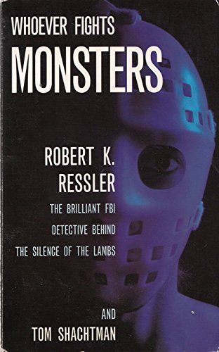 9780671715618: Whoever Fights Monsters: Brilliant FBI Detective's Career-long War Against Serial Killers
