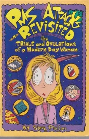 PMS Attacks Revisted - The Trials and Ovulations of a Modern Day Woman (9780671715885) by Steve Phillips