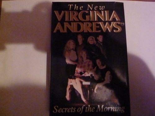 Beispielbild fr Secrets Of The Morning (The New Virginia Andrews) zum Verkauf von AwesomeBooks
