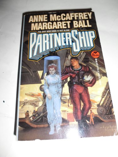 PartnerShip: The Ship Who Sang is Not Alone (9780671721091) by Anne McCaffrey; Margaret Ball