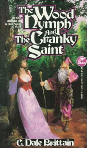 The Wood Nymph and the Cranky Saint (The Royal Wizard of Yurt) (9780671721565) by C. Dale Brittain