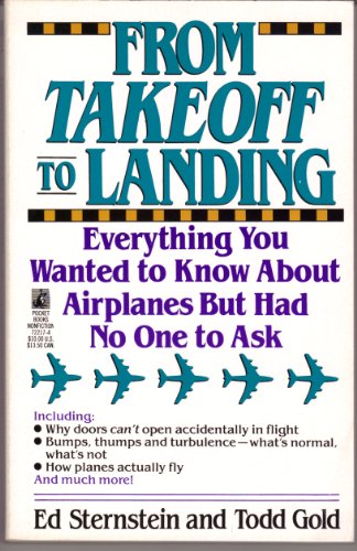 From Take-off To Landing: Everything You Wanted to Know About Airplanes But Had No One to Ask (9780671722173) by Ed Sternstein; Todd Gold