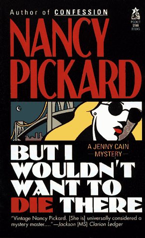 But I Wouldn't Want to Die There (Jenny Cain Mysteries, No. 8) (9780671723316) by Pickard, Nancy