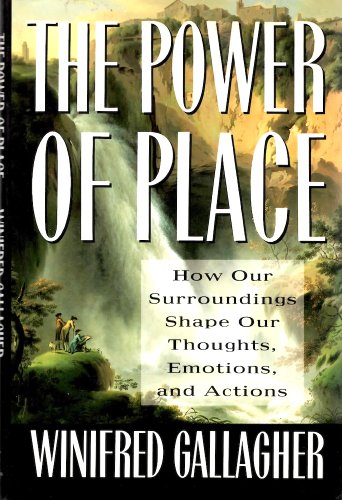 Beispielbild fr Power of Place: How Our Surroundings Shape Our Thoughts, Emotions, and Actions zum Verkauf von SecondSale