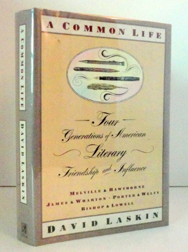 Imagen de archivo de A Common Life: Four Generations of American Literary Friendships & Influence a la venta por The Book Cellar, LLC