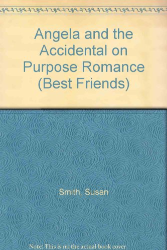 Angela and the Accidental on-Purpose Romance: Best Friends #16 (9780671724917) by Smith, Tom