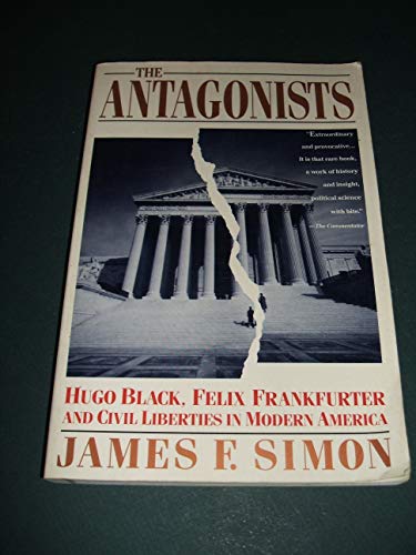 Beispielbild fr The Antagonists : Hugo Black, Felix Frankfurter and Civil Liberties in Modern America zum Verkauf von Better World Books