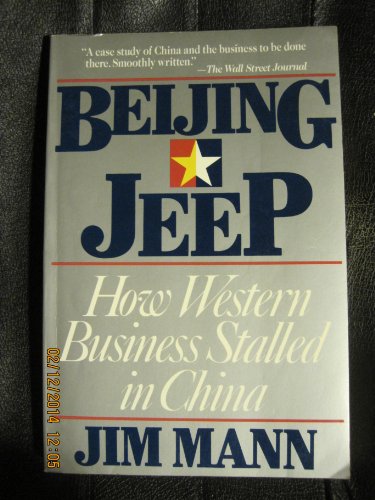 Beijing Jeep: The Short, Unhappy Romance of American Business in China (9780671725044) by Mann, Jim