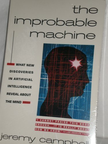 Beispielbild fr The Improbable Machine: What the New Upheaval in Artificial Intelligence Research Reveals About How the Mind Really Works zum Verkauf von Wonder Book