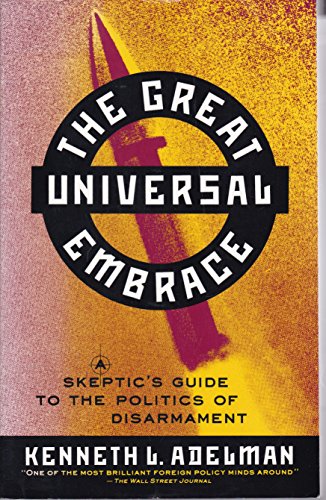 Beispielbild fr The Great Universal Embrace: A Skeptics Guide to the Politics of Disarmament zum Verkauf von Cover to Cover Books & More