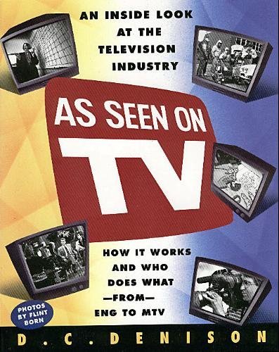 Stock image for As Seen on TV : An Inside Look at the Television Industry, How It Works and Who Does What, from ENG to MTV for sale by Katsumi-san Co.