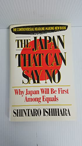 Imagen de archivo de The Japan That Can Say No: Why Japan Will Be First Among Equals a la venta por SecondSale