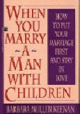 Imagen de archivo de When You Marry a Man with Children: How to Put Your Marriage First and Stay in Love a la venta por Lawrence Jones Books