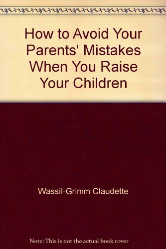 9780671727420: Title: How to avoid your parents mistakes when you raise