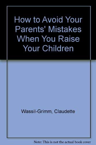 9780671727437: How to Avoid Your Parents' Mistakes When You Raise Your Children