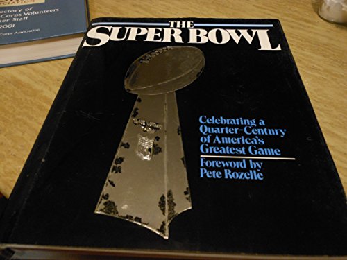 Stock image for The Super Bowl : Celebrating a Quarter-Century of America's Greatest Game for sale by DBookmahn's Used and Rare Military Books